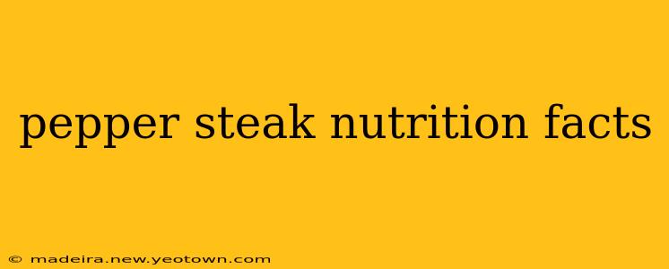 pepper steak nutrition facts