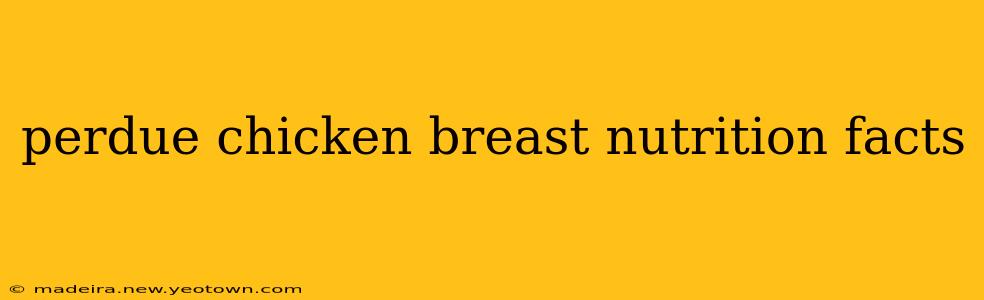 perdue chicken breast nutrition facts