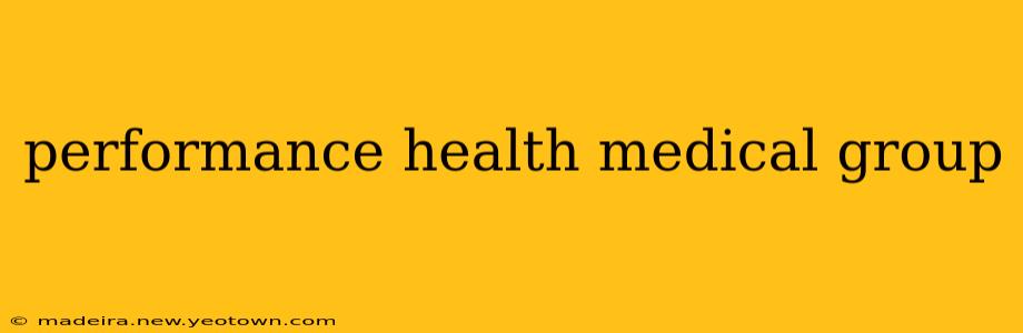performance health medical group