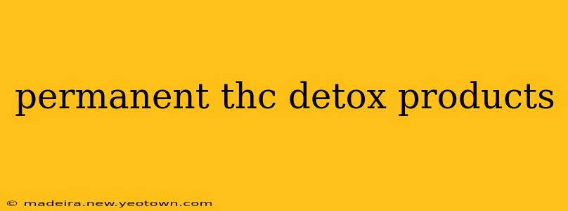 permanent thc detox products