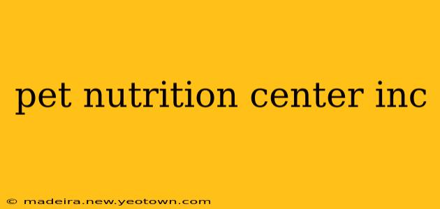 pet nutrition center inc