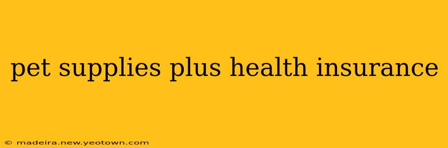 pet supplies plus health insurance