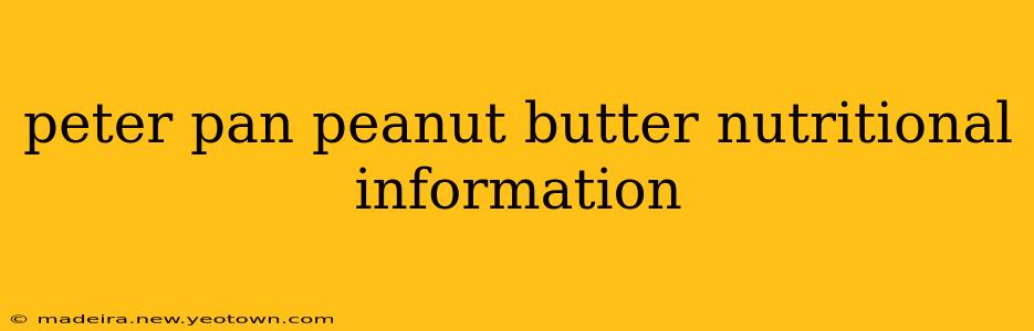 peter pan peanut butter nutritional information
