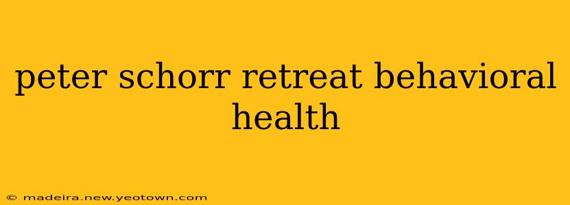 peter schorr retreat behavioral health