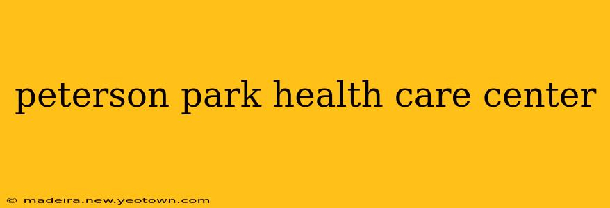peterson park health care center