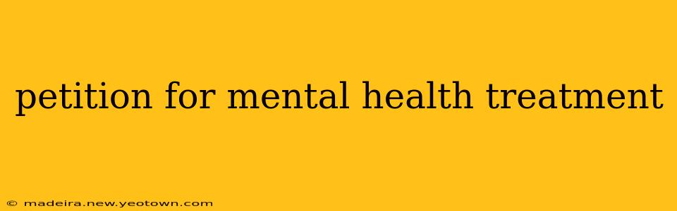petition for mental health treatment