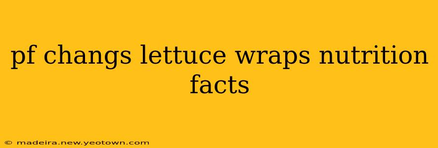 pf changs lettuce wraps nutrition facts