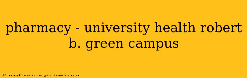 pharmacy - university health robert b. green campus
