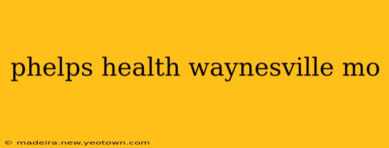 phelps health waynesville mo