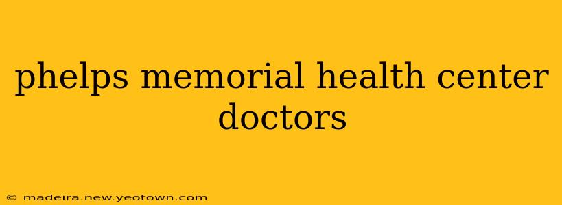phelps memorial health center doctors
