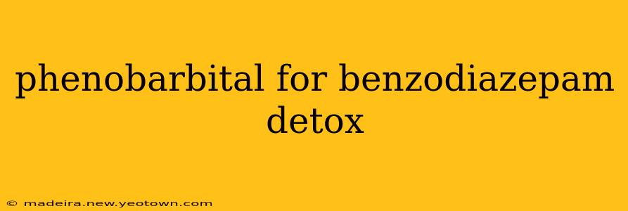 phenobarbital for benzodiazepam detox