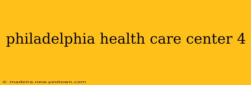 philadelphia health care center 4