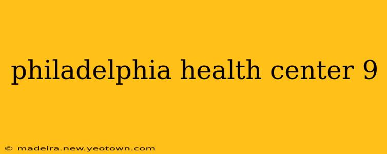 philadelphia health center 9