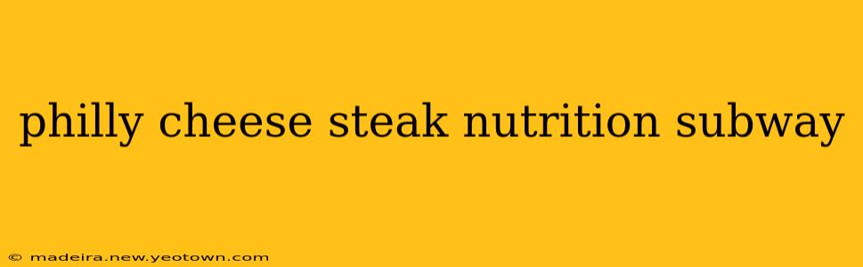 philly cheese steak nutrition subway