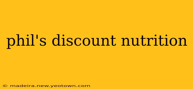 phil's discount nutrition