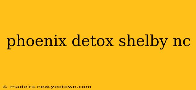 phoenix detox shelby nc