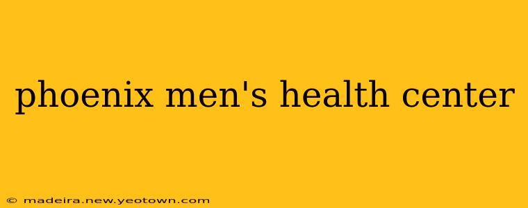 phoenix men's health center