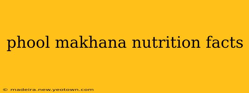 phool makhana nutrition facts