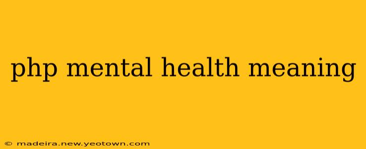 php mental health meaning