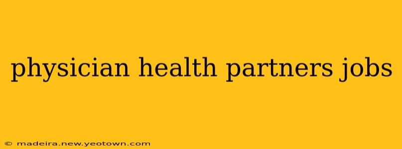 physician health partners jobs