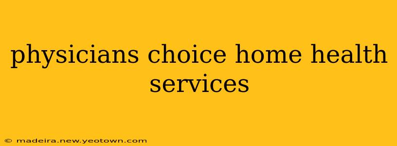 physicians choice home health services