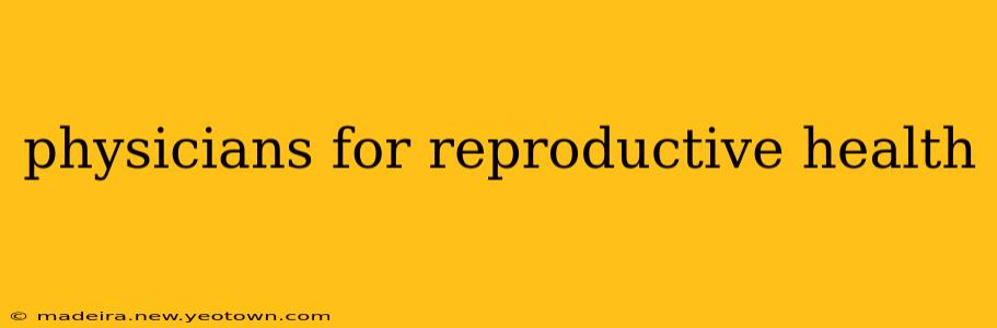 physicians for reproductive health