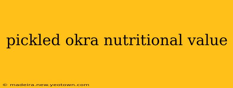 pickled okra nutritional value