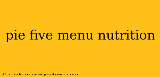 pie five menu nutrition