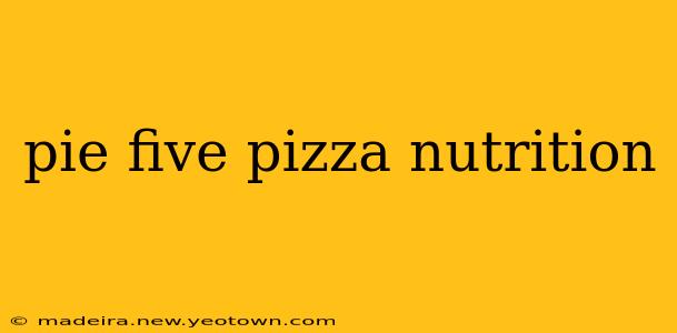 pie five pizza nutrition