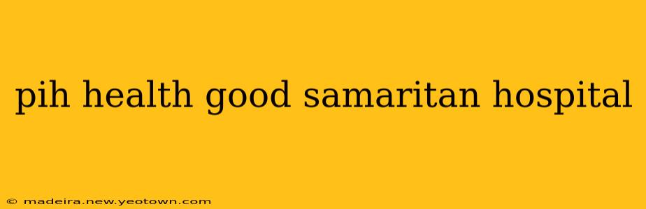 pih health good samaritan hospital