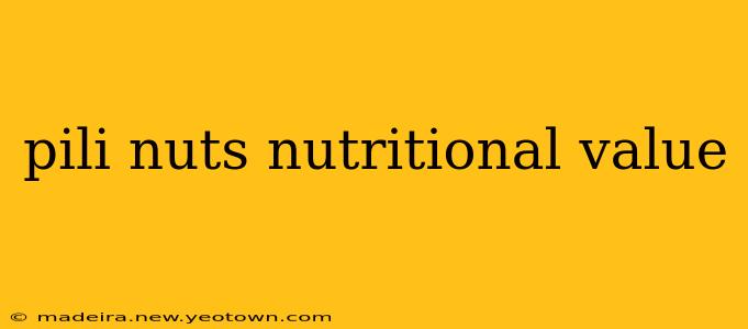 pili nuts nutritional value