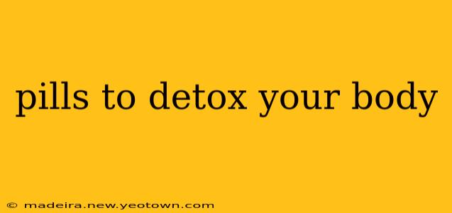 pills to detox your body