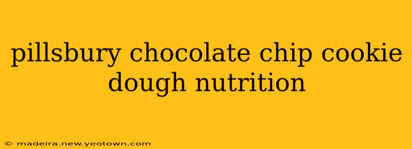 pillsbury chocolate chip cookie dough nutrition