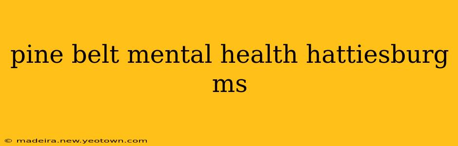 pine belt mental health hattiesburg ms