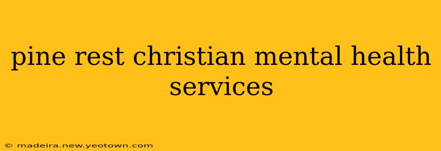 pine rest christian mental health services