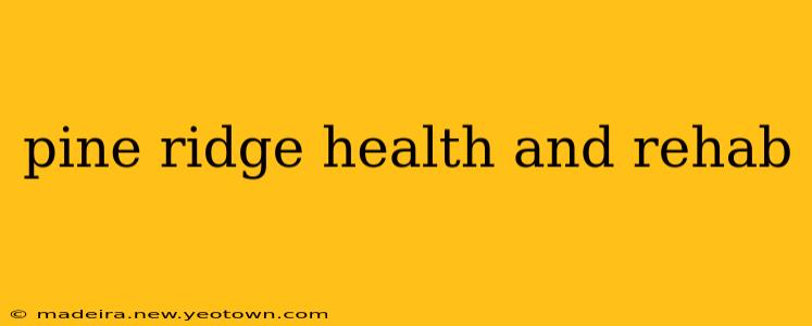 pine ridge health and rehab