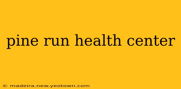 pine run health center
