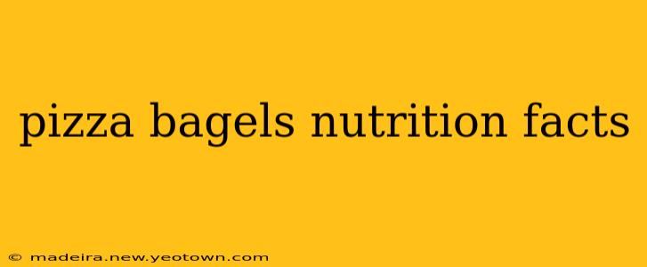 pizza bagels nutrition facts