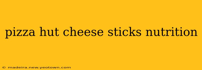 pizza hut cheese sticks nutrition