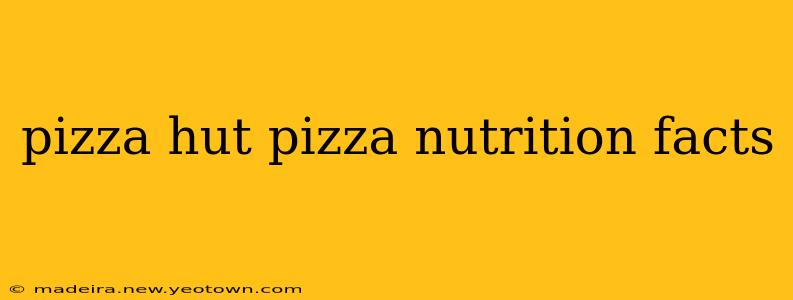 pizza hut pizza nutrition facts