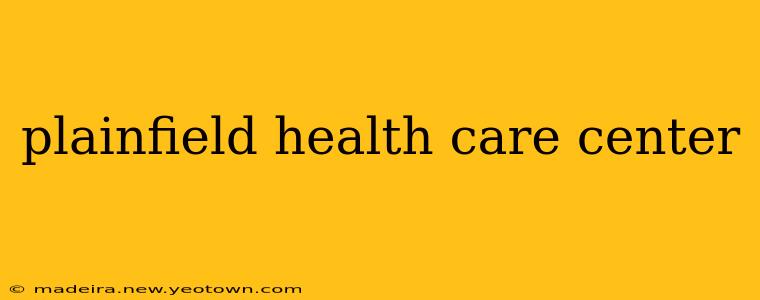 plainfield health care center