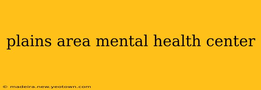 plains area mental health center