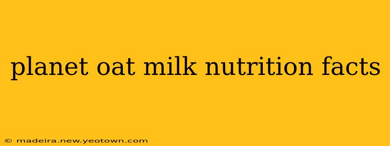 planet oat milk nutrition facts