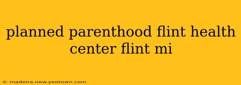 planned parenthood flint health center flint mi