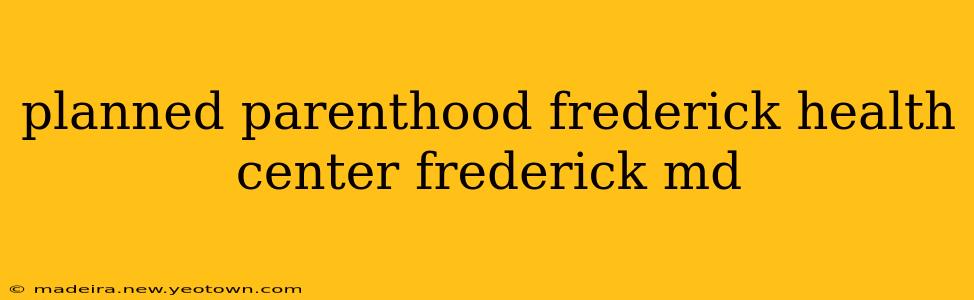 planned parenthood frederick health center frederick md
