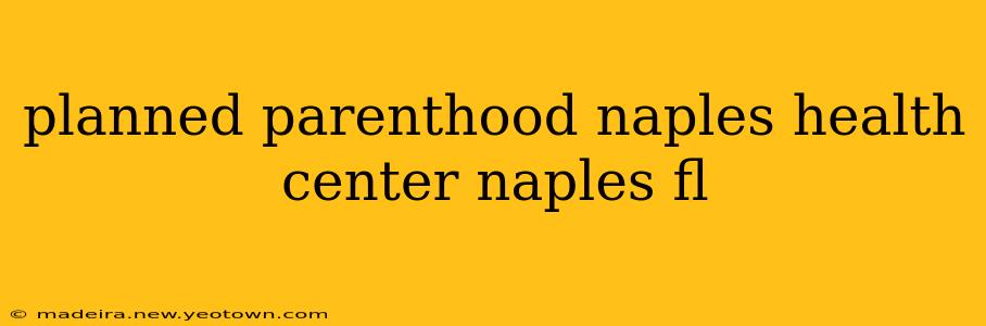 planned parenthood naples health center naples fl