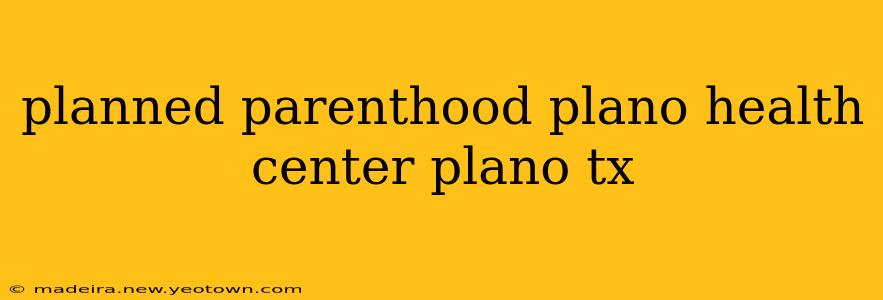 planned parenthood plano health center plano tx