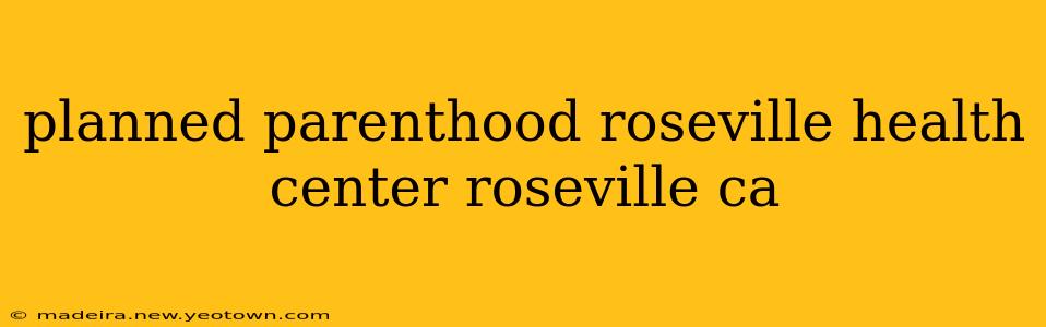 planned parenthood roseville health center roseville ca