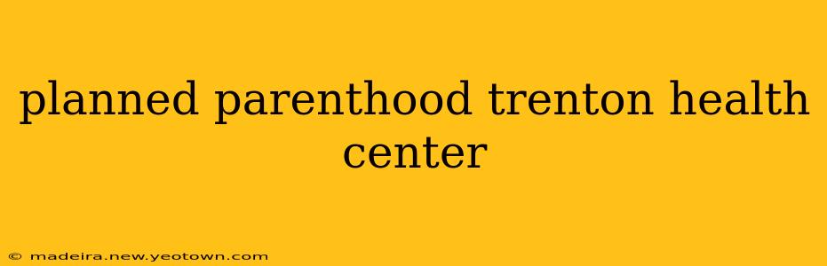 planned parenthood trenton health center