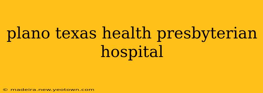 plano texas health presbyterian hospital